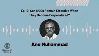 Research Radio Ep 10: Can NGOs Remain Effective When They Become Corporatised?