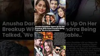 Anusha Dandekar opens up on her breakup with Karan Kundra #news#karankundra#anushadandekar
