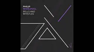 Philip Whirlpool - Bells and Whistles [989 Records] 🔥 Melodic House