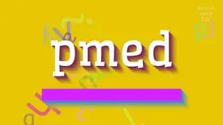 PMED - HOW TO PRONOUNCE PMED?