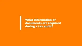 What Information or Documents Are Required During a Tax Audit?
