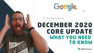 Google&rsquo;s December 2020 Core Update - What you Need to Know