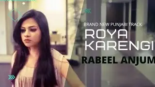 Roya Karengi I Rabeel I Brand New Punjabi Track 2021