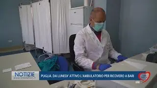 PUGLIA. DA LUNED&Igrave; ATTIVO L'AMBULATORIO PER RICOVERO A BARI