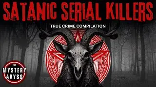 Satanic Serial Killers | Satanism & True Crime Full Documentary Compilation