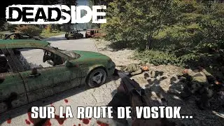 DEADSIDE | FR : Sur la route de Vostok