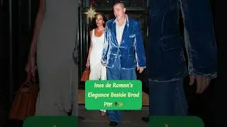 Brad Pitt & Ines de Ramon: A Cinematic Arrival 😱