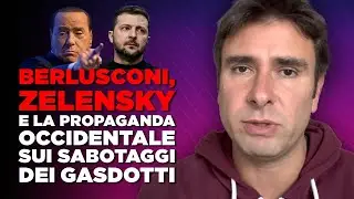 Berlusconi, Zelensky e la propaganda occidentale sui sabotaggi dei gasdotti