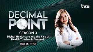 Digital Healthcare and the Rise of Health Tourism in Sarawak | Decimal Point S3 EP 10