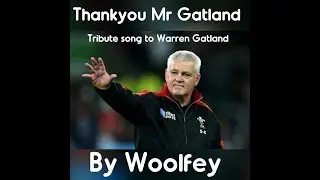 Wales Rugby Songs - Thankyou Mr Gatland- By Woolfey