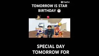 TOMORROW IS STAR BIRTHDAY 🎂 LIKE AND SUBSCRIBE FOR A BIRTHDAY VIDEO TOMORROW!!