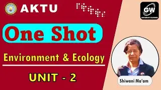 ONE SHOT I UNIT-2 I ENVIRONMENT AND ECOLOGY I by Shivani Agarwal Ma'am I Gateway Classes I AKTU