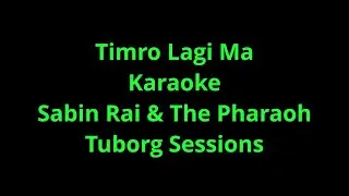 Timro lagi ma Karaoke Sabin Rai & The Pharaoh Tuborg Session version