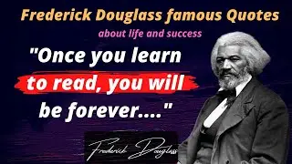 Frederick Douglass Famous Quotes | Fredrick Douglass Quotes about life, love & success #quotes