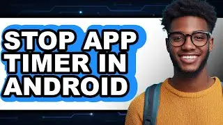 How to Stop App Timer in Android - Step by Step