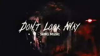 SKNG Music - Don't Look Away