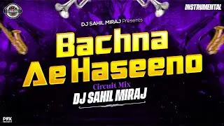 BACHNA AE HASEENO | INSTRUMENTAL TRUMPET TRANCE  | CIRCUIT MIX | REMASTER VOL 14 | DJ SAHIL MIRAJ