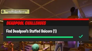 Find Deadpool's Stuffed Unicorn | Deadpool Challenges Fortnite
