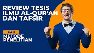 Review Tesis Ilmu Al-Qur'an dan Tafsir BAB III Metode Penelitian