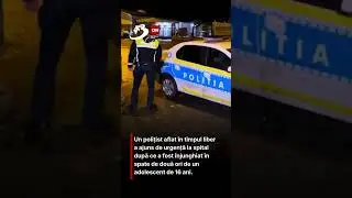 Polițist, &icirc;njunghiat de un minor de 16 ani. Agresorul a fugit după atac