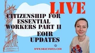 Citizenship For Essential Workers Act Part II, EOIR Updates and More Immigration News!