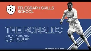 The Ronaldo chop | Telegraph Football Skills School