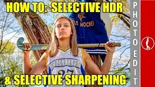 Selective HDR and Selective Sharpening to Enhance an Image