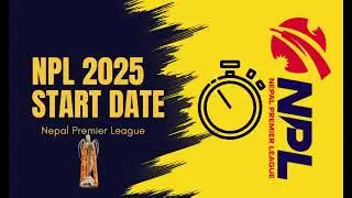 NPL 2025 Start Date - Full Schedule