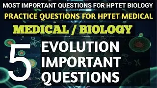 EVOLUTION II PRACTICE SERIES-5 HP TET MEDICAL (BIOLOGY)  Solved+Explained ll Biobytes-Suraj Sharma 