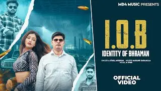 I.O.B (identity of Brahman) Gaurav Sharma & Angel Chaudhary, ASTAR New Haryanvi Songs 2025