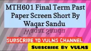 MTH601 Final-Term Screen Short Past Paper By Waqar Sindhu