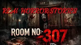 Room No.307.(REAL HORROR STORIES) By:- Captain Singh #ghost#atma #horrorstories #paranormalactivity