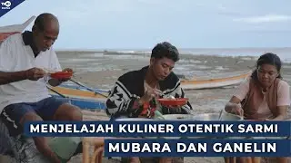 MENJELAJAH KULINER OTENTIK SARMI, OLAHAN IKAN MUBARA DAN GANELIN [PESONA INDONESIA]