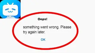 Fix BiliBili App Oops Something Went Wrong Error | Fix BiliBili something went wrong error |PSA 24