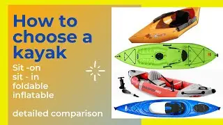 How to choose a kayak: comparison of sit-on, sit-in, foldable and inflatable kayak + essential items