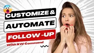 Customize and Automate Follow up With KW Command