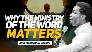 WHY THE MINISTRY OF THE WORD MATTERS BY APOSTLE MICHAEL OROKPO