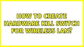 How to create hardware kill switch for wireless lan?