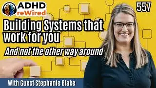 Building Systems that work for you (and not the other way around) with Stephanie Blake - Ep 557