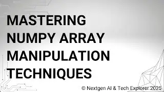 Mastering NumPy Array Manipulation Techniques