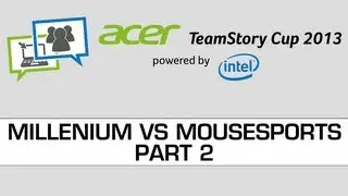 Acer Teamstory Cup - Millenium vs Mousesports - Full BO9 - Part 2