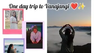 Vanajangi trip video