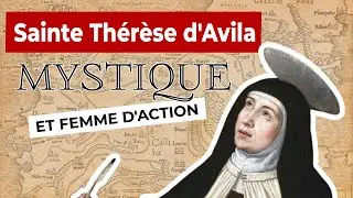 La Vie de Sainte Thérèse d'Avila - Fête le 15 octobre