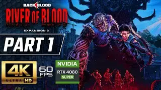 BACK 4 BLOOD - RIVER OF BLOOD Gameplay Walkthrough Part 1 [4K 60FPS RTX 4080] No Commentary
