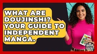 What Are Doujinshi? Your Guide To Independent Manga. - Your Anime Family