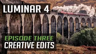 LUMINAR 4 TUTORIAL: CREATIVE EDITS (EPISODE THREE)