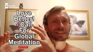 Love Better! Call For Global Meditation