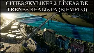 CITIES SKYLINES 2: COMO HACER LAS LÍNEAS DE TRENES REALISTAS (EJEMPLO)