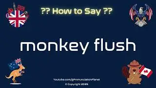 🐒 🚽 How to Pronounce monkey flush? (CORRECTLY) | Pronunciation Planet