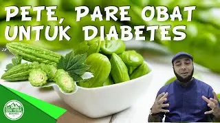 Manfaat Pete, Pare untuk Diabetes - dr Zaidul Akbar